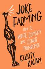 Joke Farming: How to Write Comedy and Other Nonsense