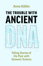 The Trouble with Ancient DNA: Telling Stories of the Past with Genomic Science