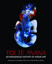 Toi Te Mana: An Indigenous History of Maori Art