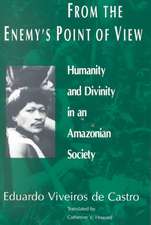 From the Enemy's Point of View: Humanity and Divinity in an Amazonian Society