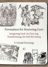 Formation for Knowing God: At-One-Ing, Transforming, for Self-Revealing