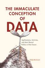 The Immaculate Conception of Data: Agribusiness, Activists, and Their Shared Politics of the Future