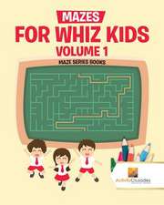 Mazes for Whiz Kids Volume 1