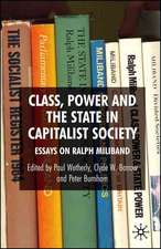 Class, Power and the State in Capitalist Society: Essays on Ralph Miliband