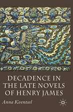 Decadence in the Late Novels of Henry James