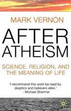 After Atheism: Science, Religion and the Meaning of Life