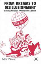 From Dreams to Disillusionment: Economic and Social Planning in 1960s Britain