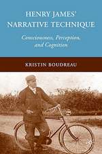 Henry James' Narrative Technique: Consciousness, Perception, and Cognition