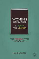 Women’s Literature in Kenya and Uganda: The Trouble with Modernity