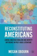 Reconstituting Americans: Liberal Multiculturalism and Identity Difference in Post-1960s Literature