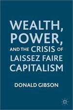 Wealth, Power, and the Crisis of Laissez Faire Capitalism