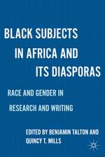 Black Subjects in Africa and Its Diasporas: Race and Gender in Research and Writing