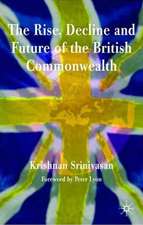 The Rise, Decline and Future of the British Commonwealth