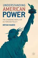 Understanding American Power: The Changing World of US Foreign Policy