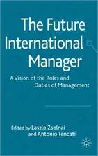 The Future International Manager: A Vision of the Roles and Duties of Management