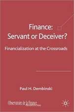 Finance: Servant or Deceiver?: Financialization at the Crossroads