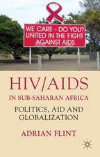 HIV/AIDS in Sub-Saharan Africa: Politics, Aid and Globalization