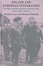 Poland and European Integration: The Ideas and Movements of Polish Exiles in the West, 1939–91