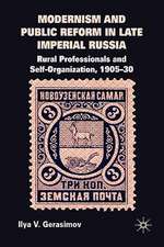 Modernism and Public Reform in Late Imperial Russia: Rural Professionals and Self-Organization, 1905–30