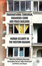 Transnational Terrorism, Organized Crime and Peace-Building: Human Security in the Western Balkans