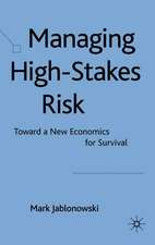 Managing High-Stakes Risk: Toward a New Economics for Survival