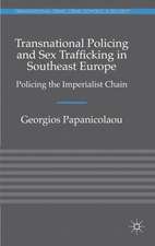 Transnational Policing and Sex Trafficking in Southeast Europe: Policing the Imperialist Chain