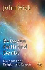 Between Faith and Doubt: Dialogues on Religion and Reason