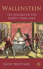 Wallenstein: The Enigma of the Thirty Years War