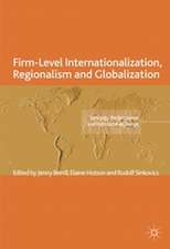 Firm-Level Internationalization, Regionalism and Globalization: Strategy, Performance and Institutional Change