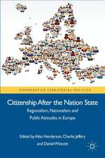 Citizenship after the Nation State: Regionalism, Nationalism and Public Attitudes in Europe