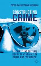 Constructing Crime: Discourse and Cultural Representations of Crime and 'Deviance'