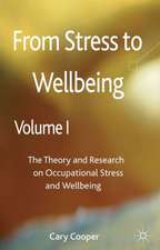 From Stress to Wellbeing Volume 1: The Theory and Research on Occupational Stress and Wellbeing