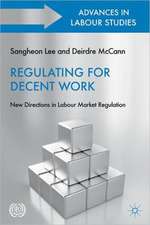 Regulating for Decent Work: New Directions in Labour Market Regulation