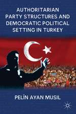 Authoritarian Party Structures and Democratic Political Setting in Turkey