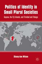 Politics of Identity in Small Plural Societies: Guyana, the Fiji Islands, and Trinidad and Tobago