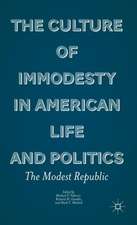 The Culture of Immodesty in American Life and Politics: The Modest Republic