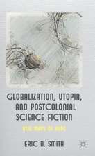 Globalization, Utopia and Postcolonial Science Fiction: New Maps of Hope