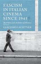 Fascism in Italian Cinema since 1945: The Politics and Aesthetics of Memory