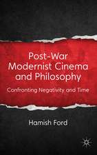 Post-War Modernist Cinema and Philosophy: Confronting Negativity and Time