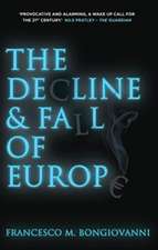 The Decline and Fall of Europe