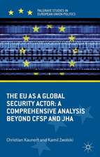 The EU as a Global Security Actor: A Comprehensive Analysis beyond CFSP and JHA