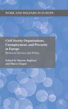 Civil Society Organizations, Unemployment, and Precarity in Europe: Between Service and Policy