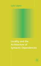 Locality and the Architecture of Syntactic Dependencies