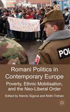 Romani Politics in Contemporary Europe: Poverty, Ethnic Mobilization, and the Neoliberal Order