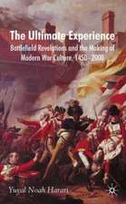 The Ultimate Experience: Battlefield Revelations and the Making of Modern War Culture, 1450-2000