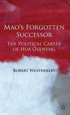 Mao's Forgotten Successor: The Political Career of Hua Guofeng