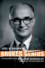 Broken Genius: The Rise and Fall of William Shockley, Creator of the Electronic Age