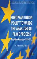 European Union Policy towards the Arab-Israeli Peace Process: The Quicksands of Politics