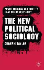 The New Political Sociology: Power, Ideology and Identity in an Age of Complexity