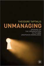 Unmanaging: Opening up the Organization to its Own Unspoken Knowledge